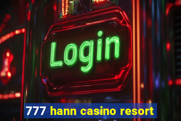 777 hann casino resort