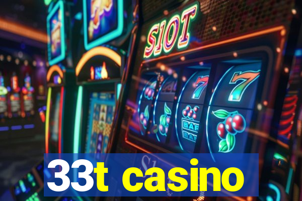 33t casino