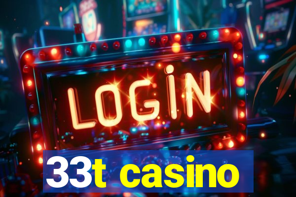 33t casino