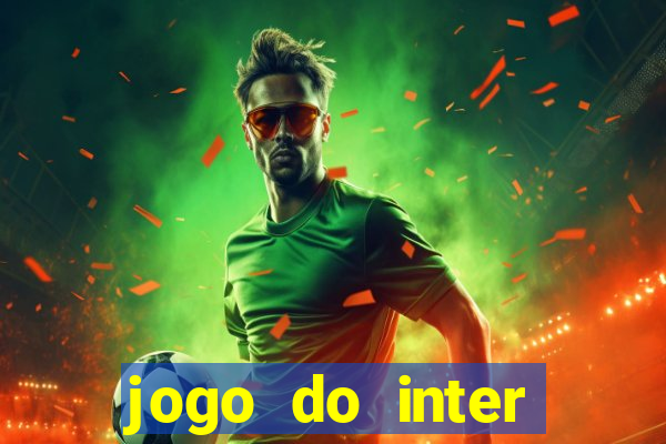 jogo do inter hoje: horário