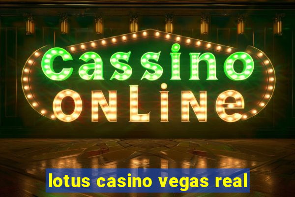 lotus casino vegas real