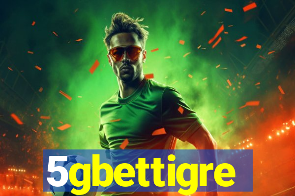 5gbettigre