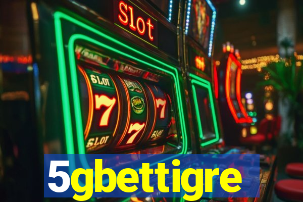 5gbettigre