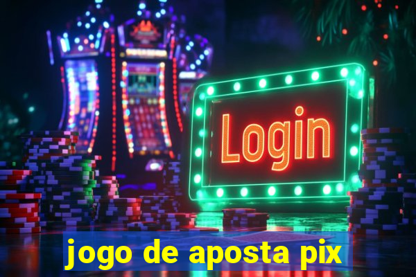 jogo de aposta pix