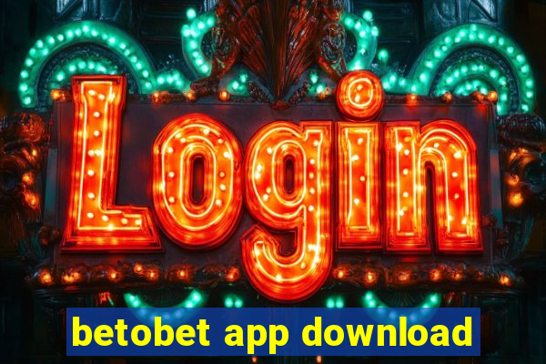 betobet app download