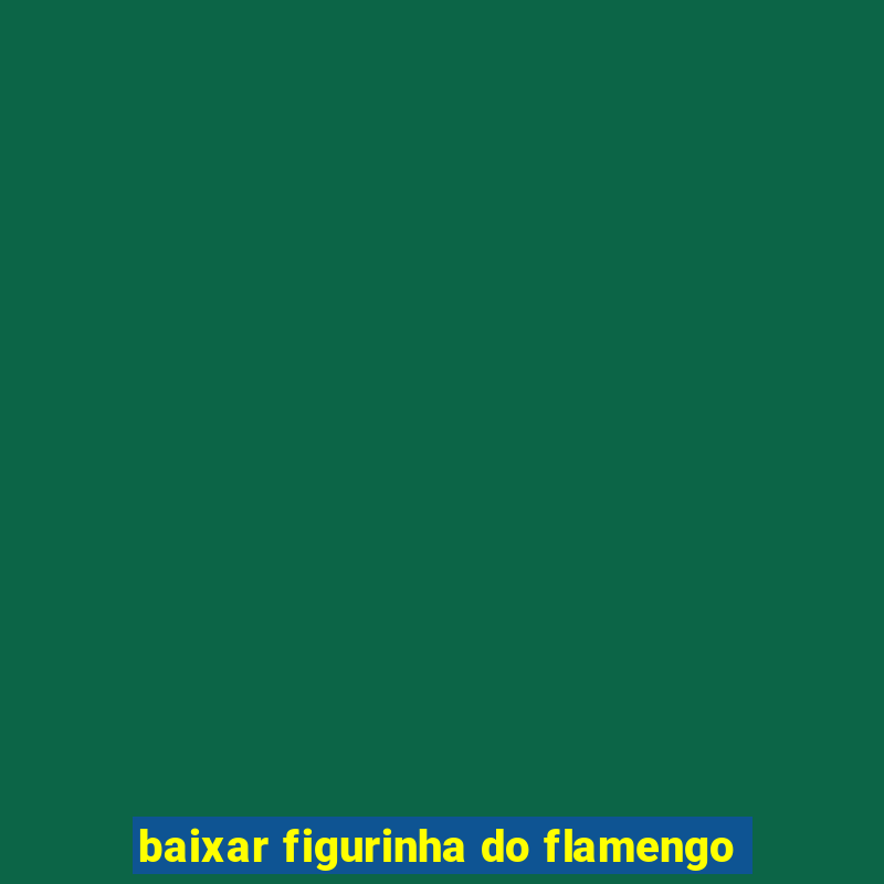 baixar figurinha do flamengo