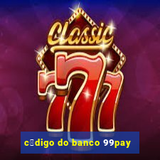 c贸digo do banco 99pay