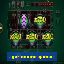 tiger casino games