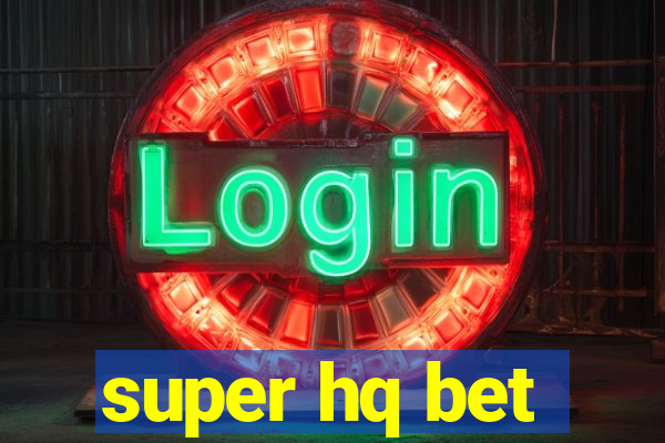 super hq bet