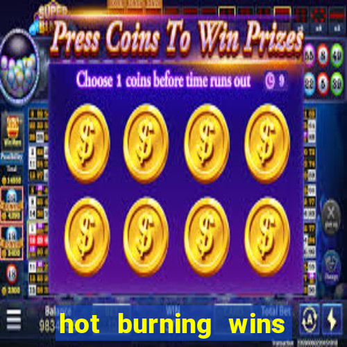 hot burning wins slot free play