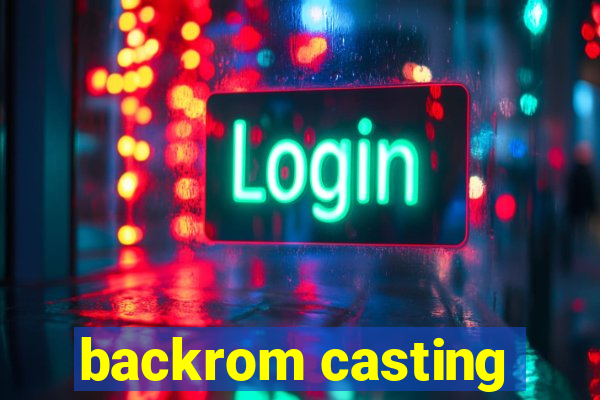 backrom casting