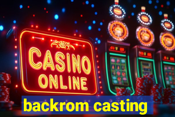 backrom casting