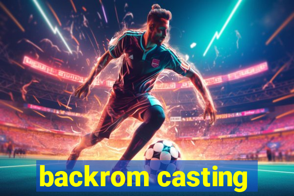 backrom casting