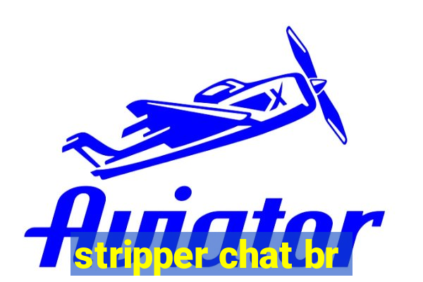 stripper chat br