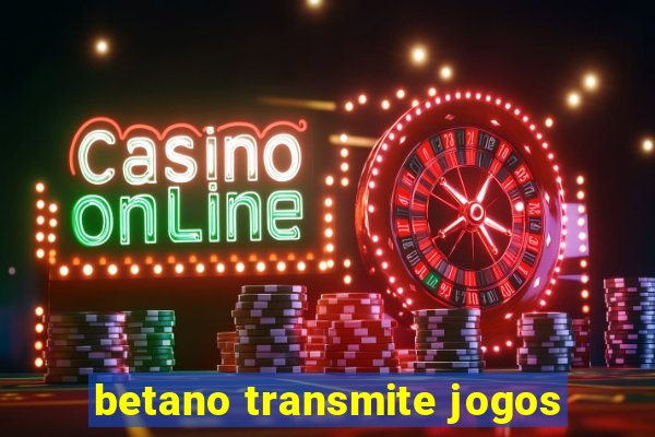 betano transmite jogos