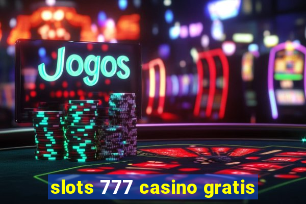 slots 777 casino gratis