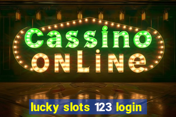 lucky slots 123 login