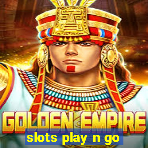 slots play n go