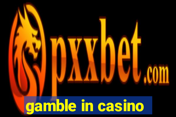 gamble in casino