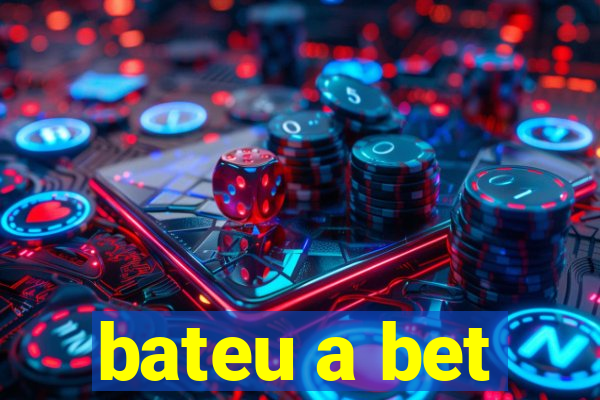 bateu a bet