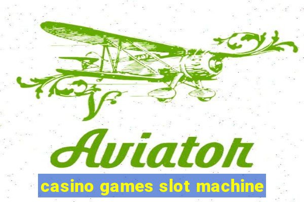 casino games slot machine