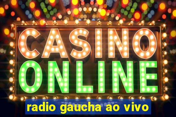 radio gaucha ao vivo