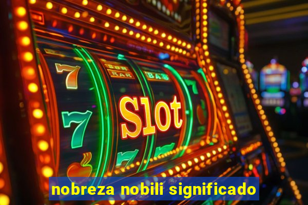 nobreza nobili significado