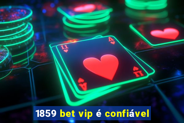 1859 bet vip é confiável