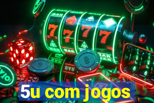 5u com jogos