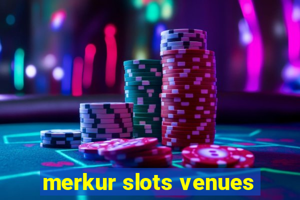 merkur slots venues