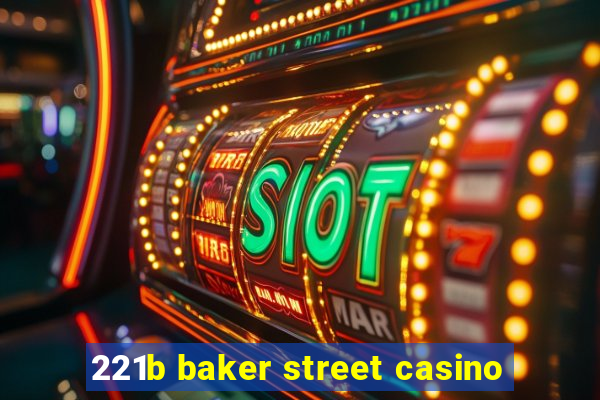 221b baker street casino