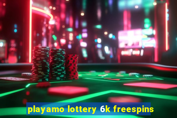 playamo lottery 6k freespins