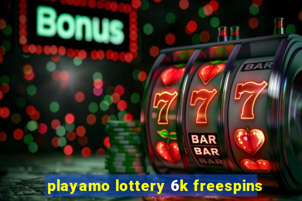 playamo lottery 6k freespins