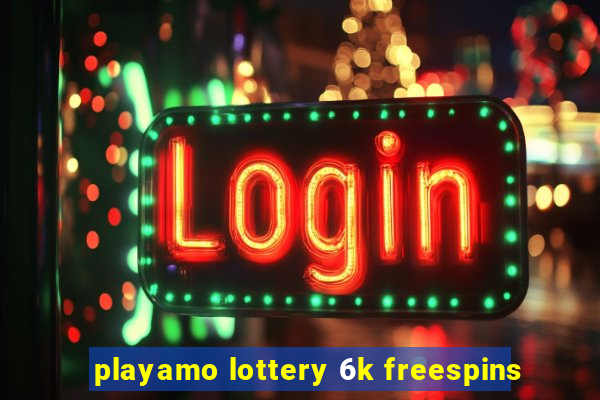 playamo lottery 6k freespins