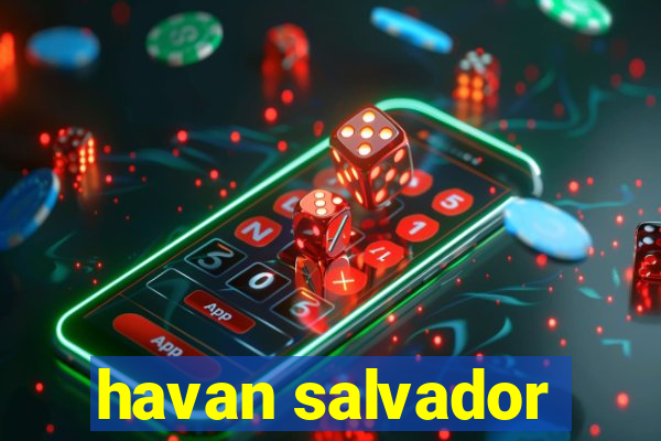 havan salvador