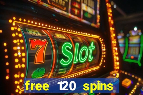 free 120 spins online casino