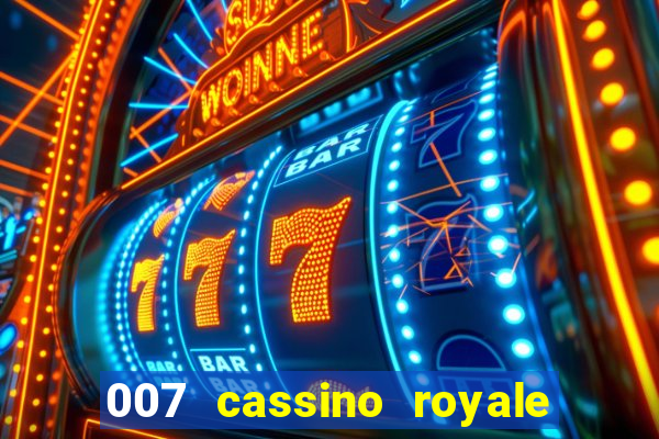 007 cassino royale casino royale