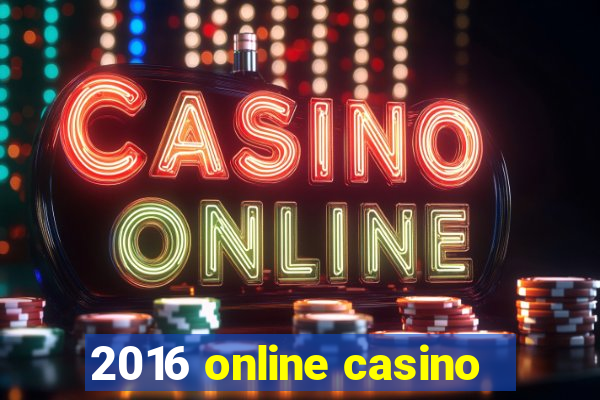 2016 online casino