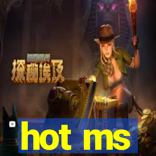 hot ms