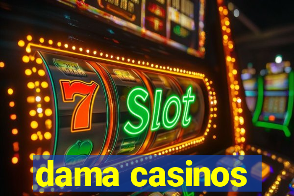 dama casinos