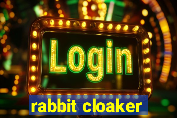 rabbit cloaker