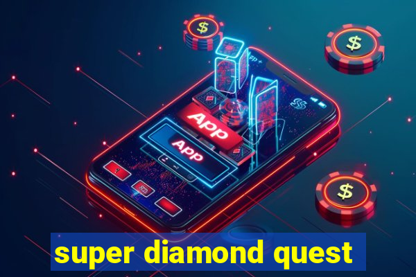 super diamond quest