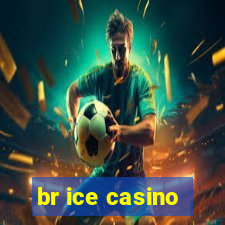 br ice casino