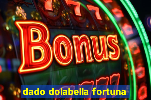 dado dolabella fortuna