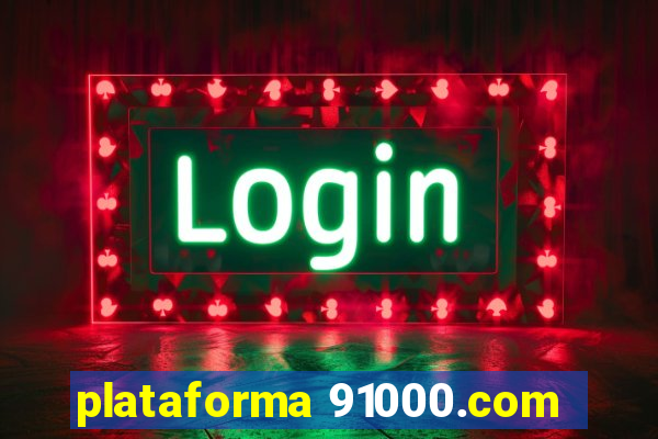 plataforma 91000.com