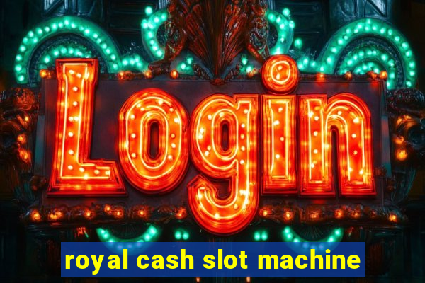 royal cash slot machine