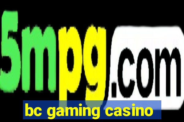 bc gaming casino