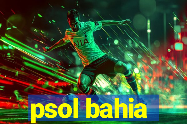 psol bahia