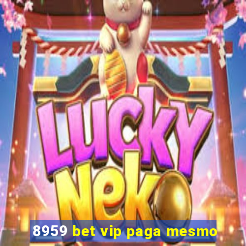 8959 bet vip paga mesmo