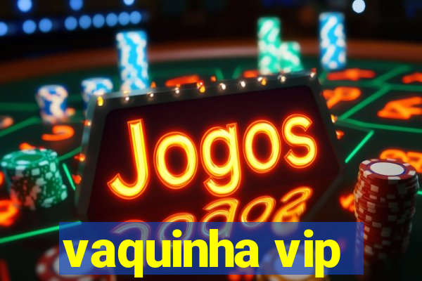 vaquinha vip